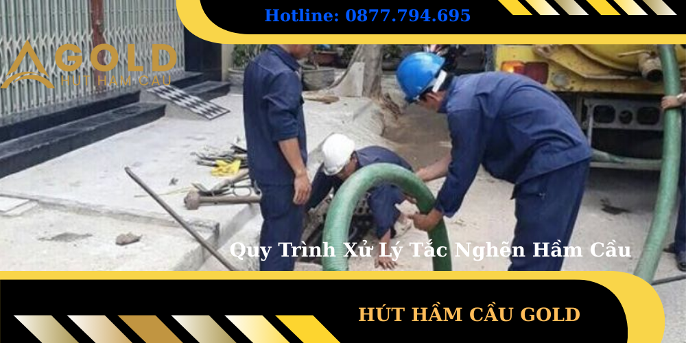 Rút Hầm Cầu Gold Xử Lý Tắc Nghẽn Hầm Cầu, Không Lo Về Giá! 2 Quy Trình Xử Lý Tắc Nghẽn Hầm Cầu